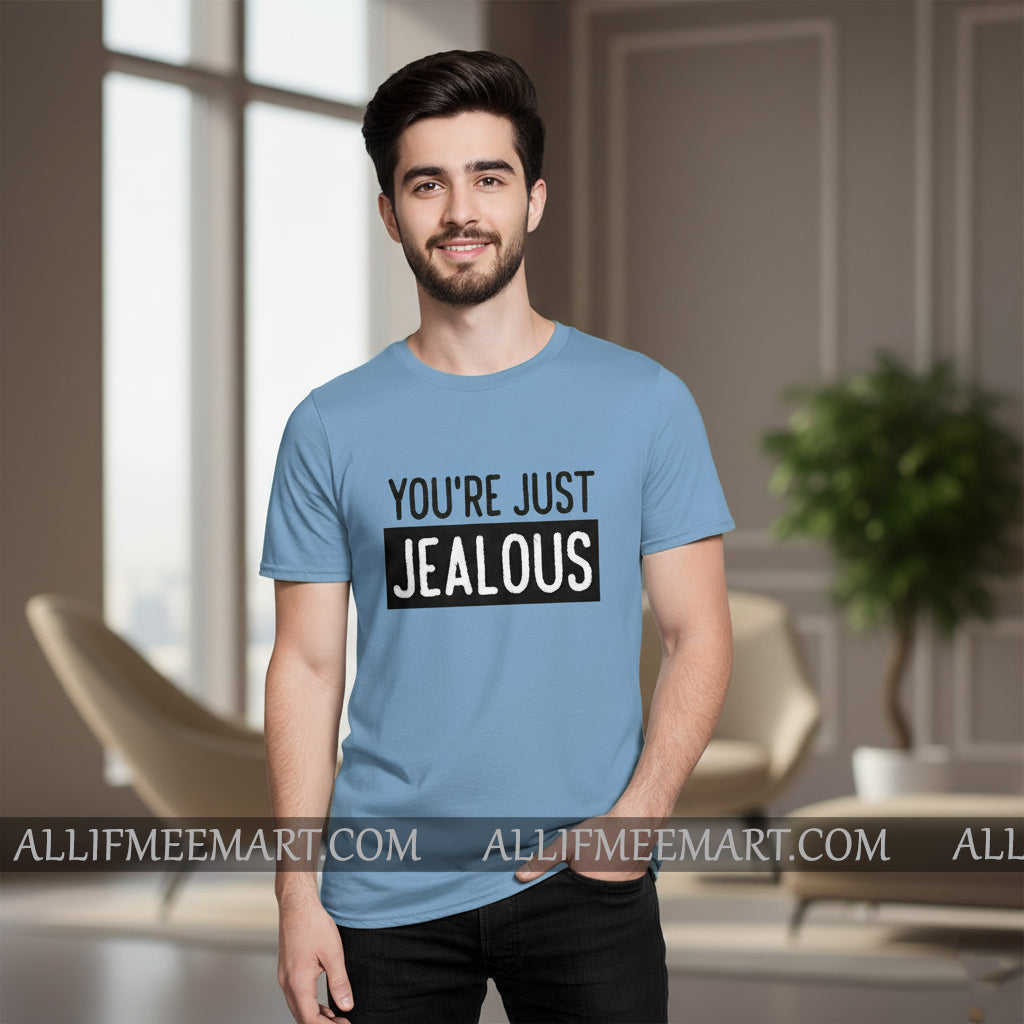 You'r Just Jealous T-Shirt