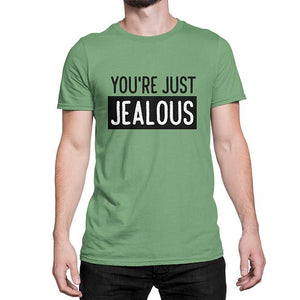 You'r Just Jealous T-Shirt